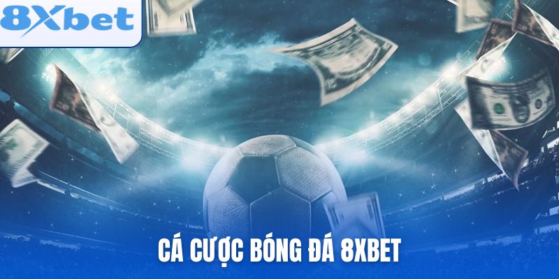 cá cược bóng đá 8xbet